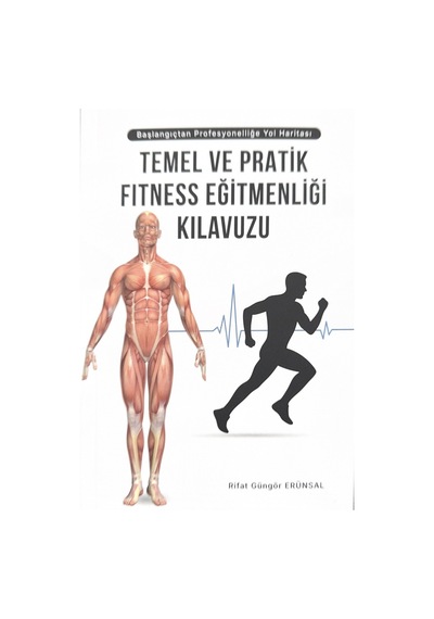 Temel Ve Pratik Fitness Eğitmenliği Kılavuzu Yazarın Kendi Yayını Rifat Güngör Erunsal