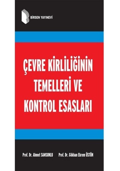 Çevre Kirliliğinin Temelleri ve Kontrol Esasları / Prof. Dr. Ahmet Samsunlu, Prof. Dr. Gökhan Ekrem Üstün