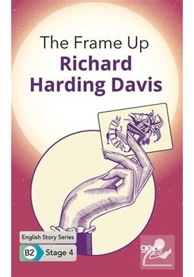 The Frame Up - English Story Series B2 - Stage 4 - Richard Harding Davis - Gece Kitaplığı
