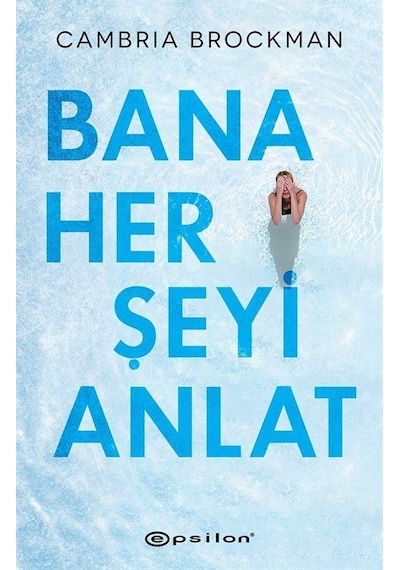Bana Her Şeyi Anlat - Cambria Brockman - Epsilon Yayınevi