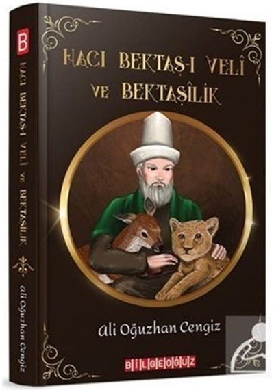 Hacı Bektaş-ı Veli ve Bektaşilik - Ali Oğuzhan Cengiz - Bilgeoğuz Yayınları