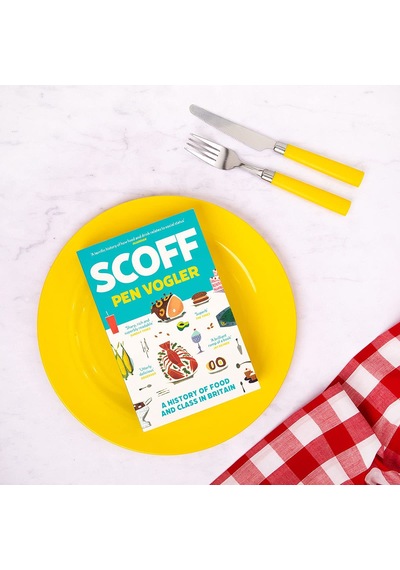 Scoff: A History Of Food And Class In Britain