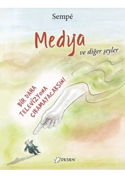 Medya ve Diğer Şeyler - Jean-Jacques Sempe - Desen Yayınları