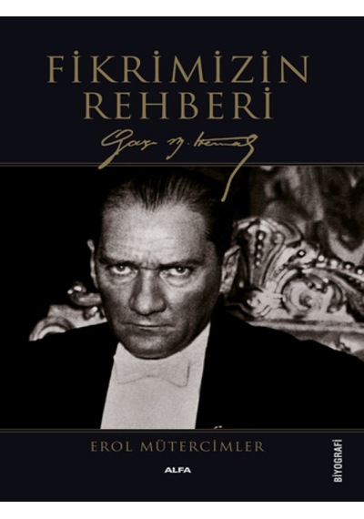 Alfa Yayınları - Fikrimizin Rehberi - Gazi Mustafa Kemal