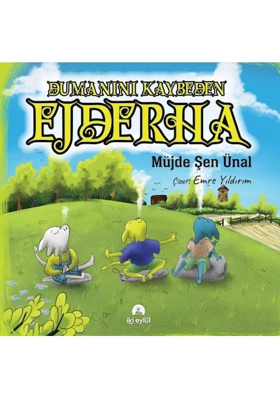Dumanını Kaybeden Ejderha - Müjde Şen Ünal - İki Eylül Yayınevi