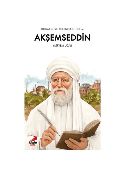 Ruhların Ve Bedenlerin Hekimi Akşemseddin