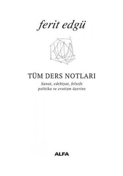 Tüm Ders Notları - Ferit Edgü - Alfa Yayıncılık
