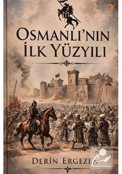 Osmanlı'nın İlk Yüzyılı / Derin Ergezen