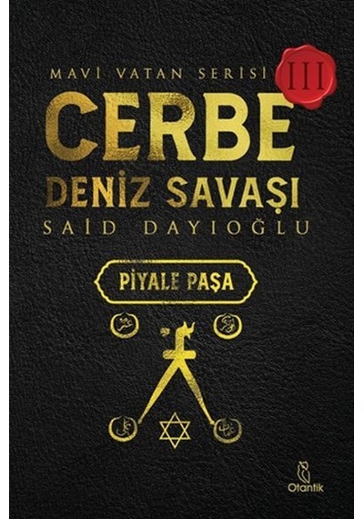 Cerbe Deniz Savaşı: Piyale Paşa - Mavi Vatan Serisi 3 - Said Dayıoğlu - Otantik Kitap
