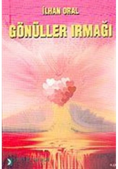 Gönüller Irmağı / İlhan Oral