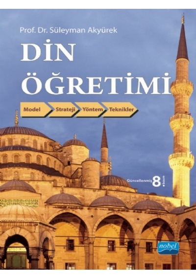 Din Öğretimi - Süleyman Akyürek - Nobel Akademik Yayıncılık