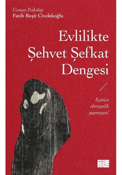 Evlilikte Şehvet Şefkat Dengesi - Fatih Reşit Civelekoğlu - Aile Yayınları