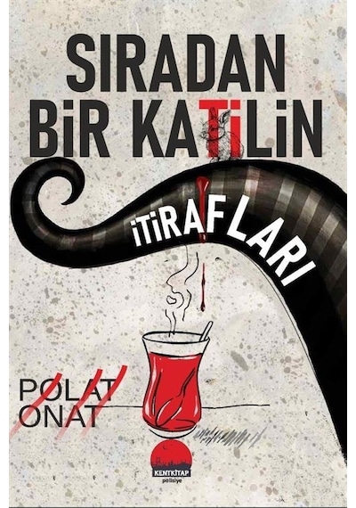 Sıradan Bir Katilin İtirafları / Polat Onat