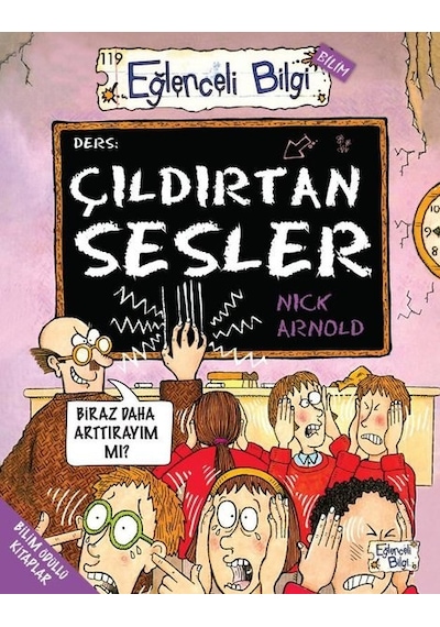 Çıldırtan Sesler - Eğlenceli Bilgi Bilim - Nick Arnold - Eğlenceli Bilgi