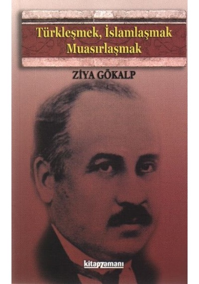 Türkleşmek İslamlaşmak Muasırlaşmak - Ziya Gökalp - Anonim Yayınları