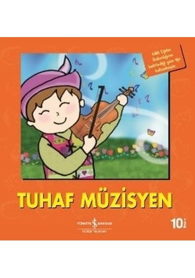 Tuhaf Müzisyen-İlk Okuma Kitaplarım - Heather Amery - İş Bankası Kültür Yayınları