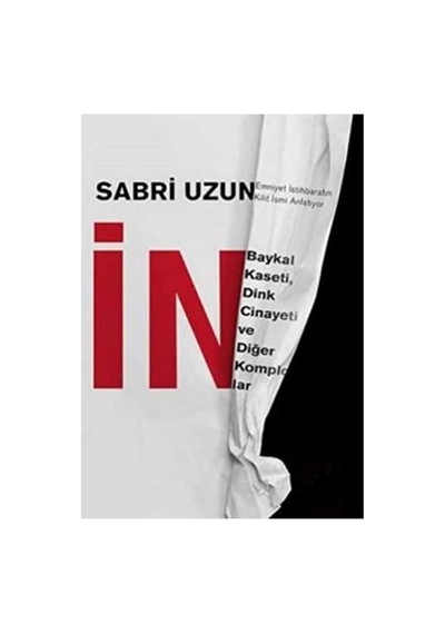 İn Baykal Kaseti, Dink Cinayeti Ve Diğer Komplolar - Sabri Uzun