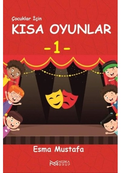 Çocuklar İçin Kısa Oyunlar 1 - Esma Mustafa - Nerka Grup