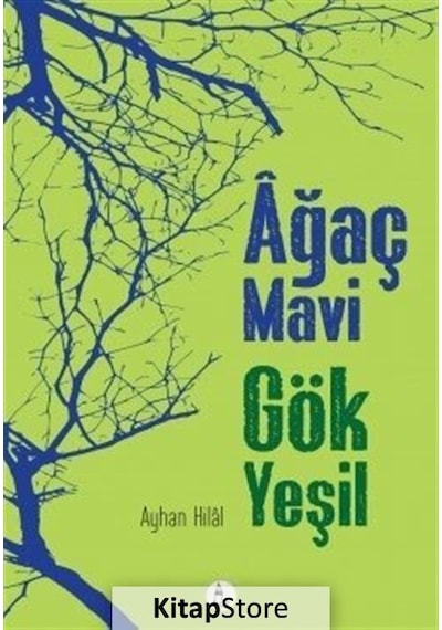 Ağaç Mavi Gök Yeşil - Ayhan Hilâl Gezer - Kule Kitap