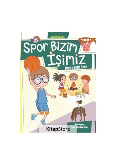 Zıpır Öyküler 3 / Spor Bizim Işimiz / Birsen Ekim Özen