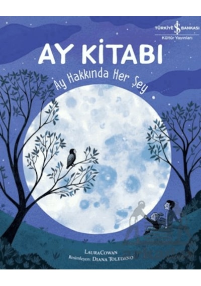 Ay Kitabı - Ay Hakkında Her Şey Ciltli İş Bankası Kültür Yayınları
