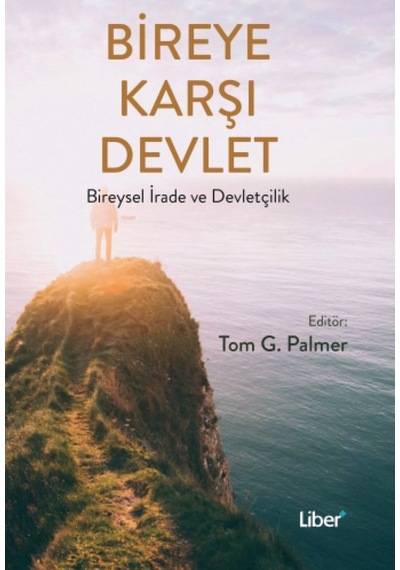 Bireye Karşı Devlet Bireysel Irade Ve Devletçilik Liber Plus 9786056951398
