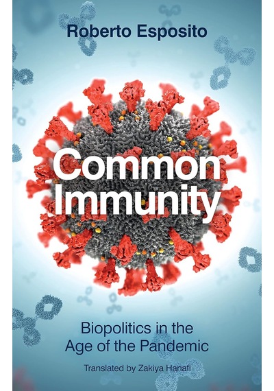 Common Immunity: Biopolitics In The Age Of The Pandemic