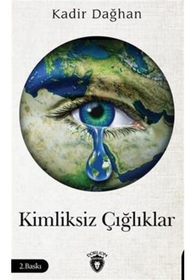 Kimliksiz Çığlıklar - Kadir Dağhan - Dorlion Yayınevi