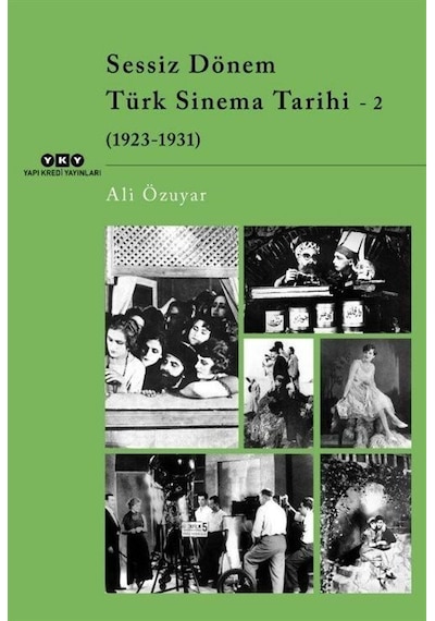 Sessiz Dönem Türk Sinema Tarihi 2: 1923-1931 - Ali Özuyar - Yapı Kredi Yayınları