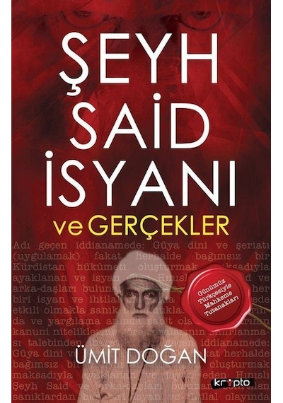 Şeyh Said İsyanı ve Gerçekler - Günümüz Türkçesiyle Mahkeme Tutanakları - Ümit Doğan - Kripto