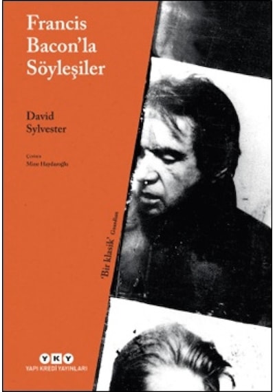 Francis Bacon'la Söyleşiler - David Sylvester - Yapı Kredi Yayınları