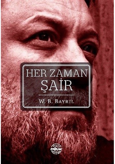 Her Zaman Şair - W. B. Bayril - Mühür Kitaplığı