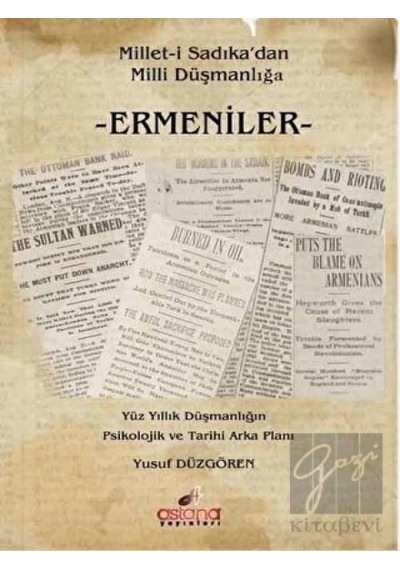 Millet- i Sadıkadan Milli Düşmanlığa Ermeniler -  Astana Yayınları