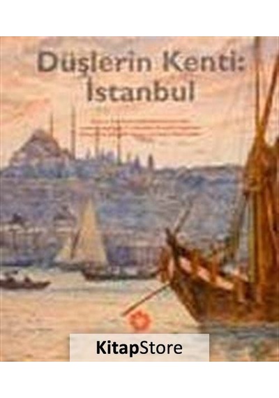 Düşlerin Kenti İstanbul- Pera Müzesi Yayınları