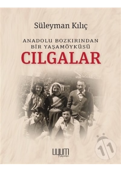 Cılgalar: Anadolu Bozkırından Bir Yaşamöyküsü - Süleyman Kılıç - Uyum Yayıncılık