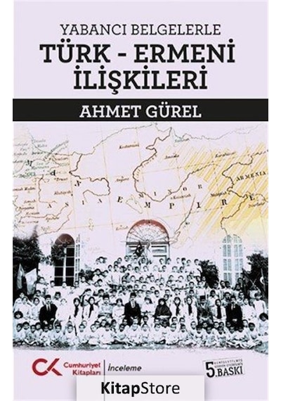 Yabancı Belgelerle Türk Ermeni İlişkileri - Ahmet Gürel - Cumhuriyet Kitapları