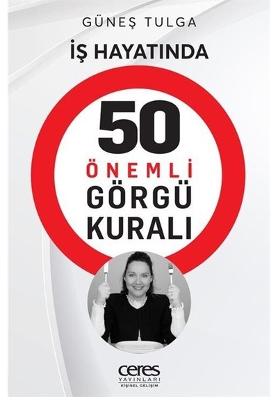 İş Hayatında 50 Önemli Görgü Kuralı / Güneş Tulga