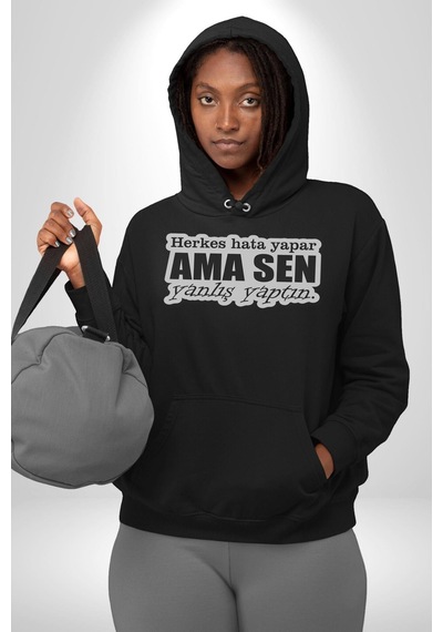 Herkes Hata Yapar Ama Sen Yanlış Yaptın Yazılı Kadın Erkek Siyah Kapüşonlu Sweatshirt Hoodie Siyah