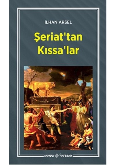 Şeriat'tan Kıssa'lar - İlhan Arsel - Kaynak Yayınları