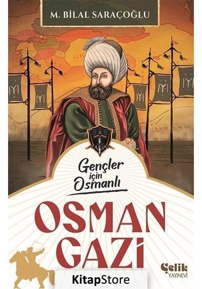 Osman Gazi - Gençler İçin Osmanlı - M. Bilal Saraçoğlu - Çelik Yayınevi