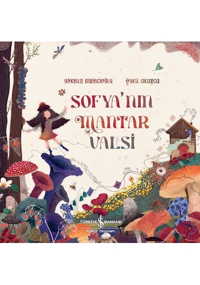 Sofya'nın Mantar Valsi - Göknur Birincioğlu - İş Bankası Kültür Yayınları