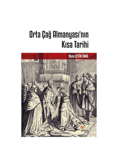 Orta Çağ Almanyası'nın Kısa Tarihi - Banu Çetin Ünal - Kriter