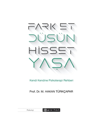 Fark Et Düşün Hisset  Yaşa - M.Hakan Türkçapar - Epsilon Yayınevi