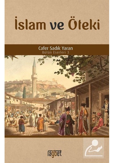İslam ve Öteki Bütün Eserleri 3 - Cafer Sadık Yaran - Rağbet Yayınları