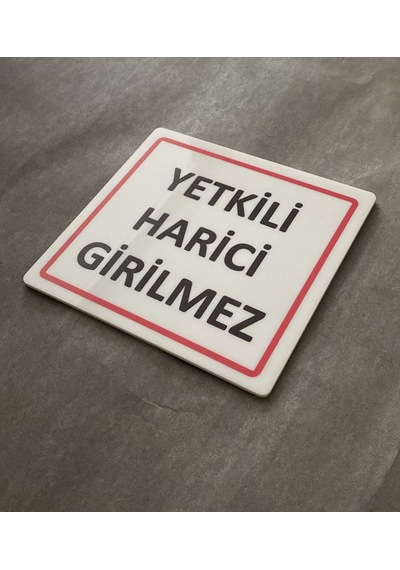 Parlak Beyaz Seri Yetkili Harici Girilmez Uyarı Levhası Ofis Kapı
