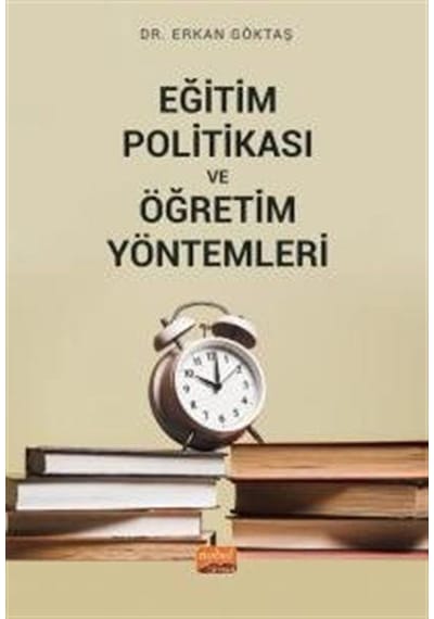 Eğitim Politikası ve Öğretim Yöntemleri  -  Erkan Göktaş  -  Nobel Bilimsel Eserler
