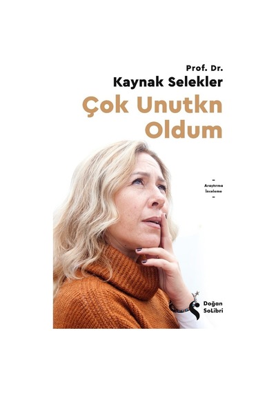 Çok Unutkan Oldum: Hafıza Ve Unutma Üzerine Bir Anlatı
