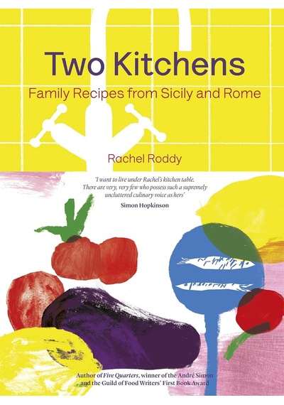 Two Kitchens: 120 Family Recipes From Sicily And Rome