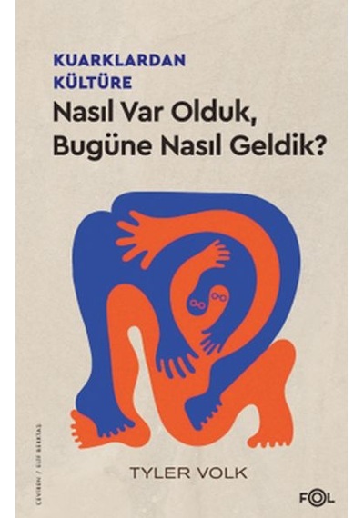Kuarklardan Kültüre Nasıl Var Olduk, Bugüne Nasıl Geldik