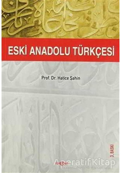 Eski Anadolu Türkçesi  - Hatice Şahin  - Akçağ Yayınları